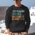 Library Advocacy Try Reading Books Instead Of Banning Them Unisex Sweatshirt Library Advocacy Try Reading Books Instead Of Banning Them Unisex Sweatshirt