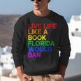 Live Life Like A Book Florida Would Ban LGBTQ Pride Equality Unisex Sweatshirt Live Life Like A Book Florida Would Ban LGBTQ Pride Equality Unisex Sweatshirt