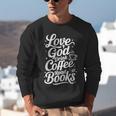 Love God Drink Coffee Read Books Christian Books Lovers Unisex Sweatshirt Love God Drink Coffee Read Books Christian Books Lovers Unisex Sweatshirt