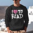 I LOVE TO READ Reading Books Bookworm Library Day Novelty Unisex Sweatshirt
