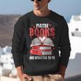 Maybe Books Are Addicted To Me Reading Present Unisex Sweatshirt