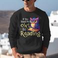 If You Need Me Owl Be Reading Book Lover Reading Bookworm Unisex Sweatshirt