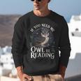If You Need Me Owl Be Reading Book Students Lover Unisex Sweatshirt
