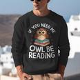 If You Need Me Owl Be Reading Cute Owl Book Unisex Sweatshirt