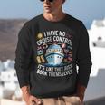 I Have No Control On A Cruise They Book Themselves Cruise Unisex Sweatshirt