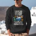 I Have No Cruise Control-It's Like They Book Themselves Unisex Sweatshirt I Have No Cruise Control-It's Like They Book Themselves Unisex Sweatshirt
