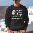 You Otter Read More Books Cute Otter Book Lover Unisex Sweatshirt