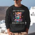 Owl You Need Is A Good Book Cute Love To Read Back 2 School Unisex Sweatshirt Owl You Need Is A Good Book Cute Love To Read Back 2 School Unisex Sweatshirt