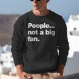 People Not a Big Fan A Deadpan Design For Introverts Unisex Sweatshirt People Not a Big Fan A Deadpan Design For Introverts Unisex Sweatshirt