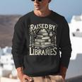 Raised By Libraries Reader Book Bibliophile Unisex Sweatshirt Raised By Libraries Reader Book Bibliophile Unisex Sweatshirt