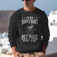 Read Banned Books PET DOGS FIGHT EVIL Read Books Reader Unisex Sweatshirt