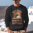 Read Books Drink Coffee Dismantle Systems Of Oppression Unisex Sweatshirt Read Books Drink Coffee Dismantle Systems Of Oppression Unisex Sweatshirt