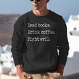 Read Books Drink Coffee Fight Evil Unisex Sweatshirt Read Books Drink Coffee Fight Evil Unisex Sweatshirt