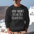 Read Books Drink Tea Fight Evil Unisex Sweatshirt
