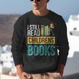 I Still Read Childrens Books Bibliophile Reader Unisex Sweatshirt I Still Read Childrens Books Bibliophile Reader Unisex Sweatshirt