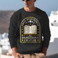 A Well Read Woman Is A Dangerous Creature For Book Lovers Unisex Sweatshirt