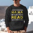 Reading Literacy Ha Ha Made You Read Book Lover Joke Unisex Sweatshirt