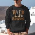 Reading Lover Wild About Reading Reading Books And Bookworm Unisex Sweatshirt
