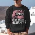 Ride Horses Read Books Be Happy Unisex Sweatshirt Ride Horses Read Books Be Happy Unisex Sweatshirt