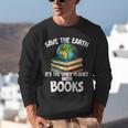 Save The Earth It’s The Only Planet With Books Unisex Sweatshirt Save The Earth It’s The Only Planet With Books Unisex Sweatshirt