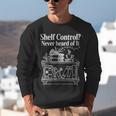 Shelf Control Never Heard Of It Book Lover Reading Unisex Sweatshirt