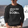 Show Me Your Books Reading Pun Library Unisex Sweatshirt Show Me Your Books Reading Pun Library Unisex Sweatshirt