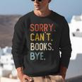 Sorry Can't Books Bye Shirts Books Lovers Unisex Sweatshirt