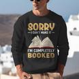 Sorry I Can't Make It I'm Completely Booked Book Reading Unisex Sweatshirt