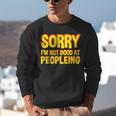 Sorry Im Not Good At Peopleing Introvert Unisex Sweatshirt Sorry Im Not Good At Peopleing Introvert Unisex Sweatshirt