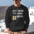 Teacher Quote Just Read The Book Bruh For Men Women Girls Kids Unisex Sweatshirt Teacher Quote Just Read The Book Bruh For Men Women Girls Kids Unisex Sweatshirt