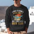 I Tried To Form A Gang Once But It Turned Into A Book Club Unisex Sweatshirt I Tried To Form A Gang Once But It Turned Into A Book Club Unisex Sweatshirt