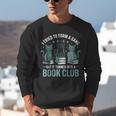 I Tried To Form A Gang But It Turned Into A Book Club Unisex Sweatshirt