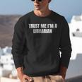 Trust Me Im A Librarian Reading Books Humor Unisex Sweatshirt Trust Me Im A Librarian Reading Books Humor Unisex Sweatshirt