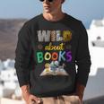 Wild About Reading Books Reader Bookworm Animals Book Lover Unisex Sweatshirt Wild About Reading Books Reader Bookworm Animals Book Lover Unisex Sweatshirt