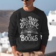 Will Trade Brother For Books Unisex Sweatshirt