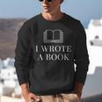 I Wrote a Book Shirt Perfect For Writing Enthusiasts Author Unisex Sweatshirt I Wrote a Book Shirt Perfect For Writing Enthusiasts Author Unisex Sweatshirt