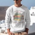 Books Reading Lovers Bookworm You Can Buy More Books Unisex Sweatshirt