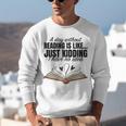 A Day Without Reading Is Like I Have No Idea Women Books Unisex Sweatshirt A Day Without Reading Is Like I Have No Idea Women Books Unisex Sweatshirt