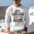 Easily Distracted By Cats And Books Cute Book Lover Unisex Sweatshirt Easily Distracted By Cats And Books Cute Book Lover Unisex Sweatshirt
