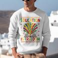 Education Is Freedom Books Lover History Month Unisex Sweatshirt