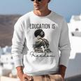 Education Is Freedom Teacher Women Books Black History Unisex Sweatshirt Education Is Freedom Teacher Women Books Black History Unisex Sweatshirt