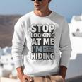 Humor For Introverts Stop Looking At Me I'm Hiding Graphic Unisex Sweatshirt Humor For Introverts Stop Looking At Me I'm Hiding Graphic Unisex Sweatshirt