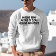 Imagine Being Afraid Of Drag Queens And Books Premium Unisex Sweatshirt