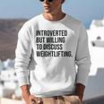 Introverted Weightlifter Gym Weightlifting Introvert Unisex Sweatshirt Introverted Weightlifter Gym Weightlifting Introvert Unisex Sweatshirt