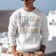 It’s a Good Day To Read a Book Lovers Library Reading Women Unisex Sweatshirt