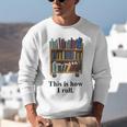 Librarian Book Return Cart This Is How I Roll Unisex Sweatshirt Librarian Book Return Cart This Is How I Roll Unisex Sweatshirt