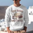 Love Books And Coffee Books Reading Coffee Drinking Unisex Sweatshirt Love Books And Coffee Books Reading Coffee Drinking Unisex Sweatshirt