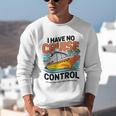 I Have No Cruise Trip Control They Book Themselves Unisex Sweatshirt