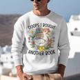 Oops I Bought Another Book Goose Unisex Sweatshirt
