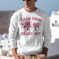 Read You Heart Out Reading Teacher Valentines Day Book Lover Unisex Sweatshirt Read You Heart Out Reading Teacher Valentines Day Book Lover Unisex Sweatshirt